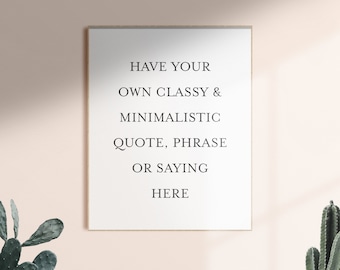 Customize Your Quote Print - Classy Minimalistic Theme - Instant Printable Download