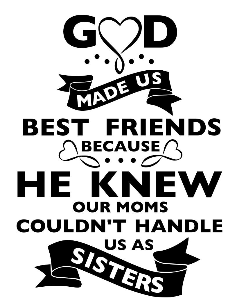 God Made Us Best Friends Because He Knew Our Moms Couldnt Etsy 1895