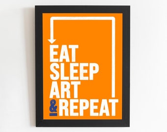 Eat Sleep Art Repeat Typography Fine Art Digital Illustration Poster - A4, A3, A2, A1 - Home Decor Wall Art Print