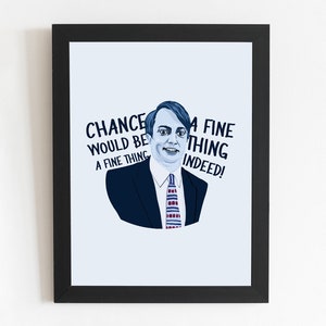 Peut inclure: Une illustration bleue et blanche d'un homme avec le texte "Chance would be a fine thing indeed!" imprimé sur l'image.