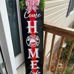 Come Home Safe Firefighter Porch Leaner, Front Door Sign, Tall leaning porch sign, Door leaner, Outdoor Porch, Welcome sign