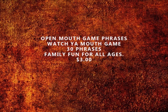 Open Mouth Game Phrases Watch Ya Mouth Game Phrases | Etsy
