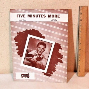 1940s Frank Sinatra Sheet Music. Featured Five Minutes More. Lyric by Sammy Cahn, Music by Jule Styne. Copyright 1946 Melrose Music