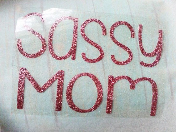 Mom Quote Iron On: Glitter Heat Transfer Vinyl (DIY Size Options)