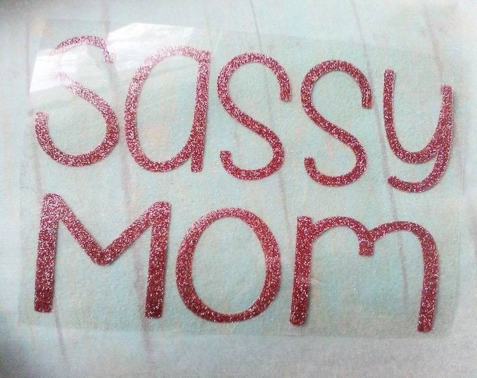 Mom Quote Iron On: Glitter Heat Transfer Vinyl (DIY Size Options)