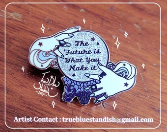 The Future is What You Make It Hard Enamel Pin