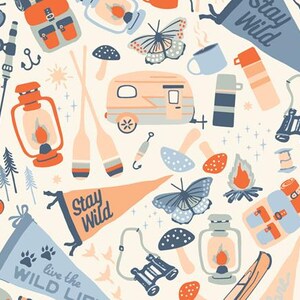 May include: A repeating pattern on a cream background featuring camping and outdoor gear including orange lanterns, blue and orange backpacks, travel trailers, butterflies, mushrooms, binoculars, campfires, paddles, and pennants with the text Stay Wild.
