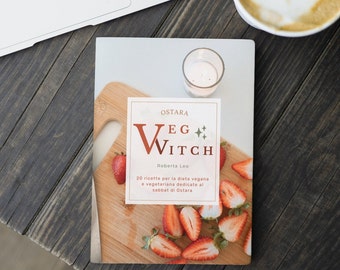 VegWitch Ostara 2022 - 20 magical recipes for a vegetarian and vegan diet