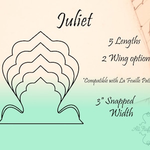 May include: Black line drawing of a decorative design named "Juliet" with five size options, ranging from 8" to 16" in length, and two wing options. The design has a 3" snapped width. Text on the image says "Compatible with La Feuille Pattern."