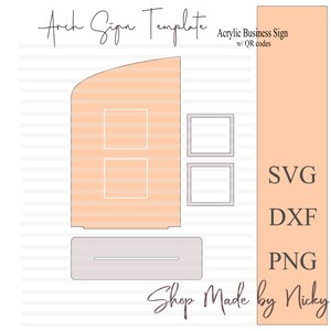 May include: A template for an arch sign with two rectangular spaces for text or images. The sign is peach colored and has a gray base. The text "Arch Sign Template" is written at the top of the image. The text "Acrylic Business Sign w/ QR codes" is written in the upper right corner of the image. The text "SVG DXF PNG Shop Made by Nicky" is written in the lower right corner of the image.