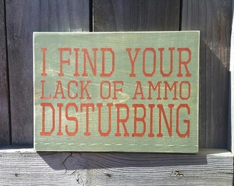 I Find Your Lack Of Ammo Disturbing - Man Cave Decor - Christmas Gift For Dad - Army Gift - Military Gift - Navy Gift - Marine Corp Gift