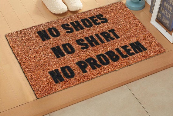 No Shoes No Shirt No Problem Funny Doormat Housewarming Gift