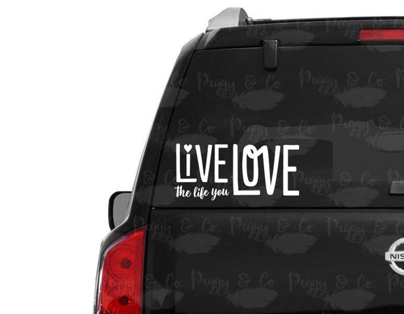Live the life you love decal \u2022 fast shipping \u2022 4 5 6 7 8 9 10 \u2022 Live the live you love sticker \u2022 love life car decal \u2022 inspirational decal