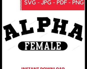 Alpha Female SVG Digital Download, PNG, Tshirt Cut File, Female SVG