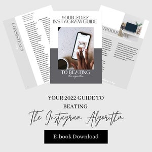 May include: A guide to beating the Instagram algorithm with a black and white image of a hand holding a smartphone with the text "To Beating the Algorithm" on a grey background. The text "Your 2022 Instagram Guide" is in white text on a grey background. The text "Your 2022 Guide to Beating the Instagram Algorithm" is in black text on a white background. The text "E-book Download" is in white text on a grey button.