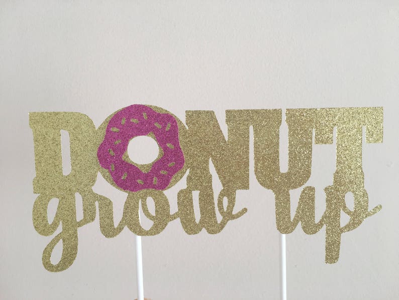 Donut Grow Up Cake Topper Sweets Cake Topper Donut Cake Topper Sweet Shoppe Cake Topper