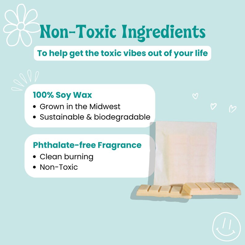 May include: A white soy wax candle with the text "Non-Toxic Ingredients" and "To help get the toxic vibes out of your life". The candle is made with 100% soy wax, grown in the Midwest and is sustainable and biodegradable. The candle is also phthalate-free and clean burning.