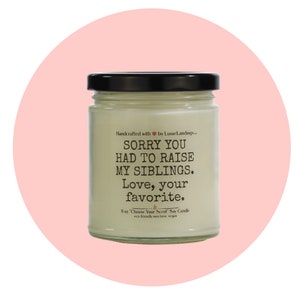 Sorry you raise siblings Candle- gifts for moms, meaningful gifts for mom, dads gifts from kids, mothers day gift, gift from daughter