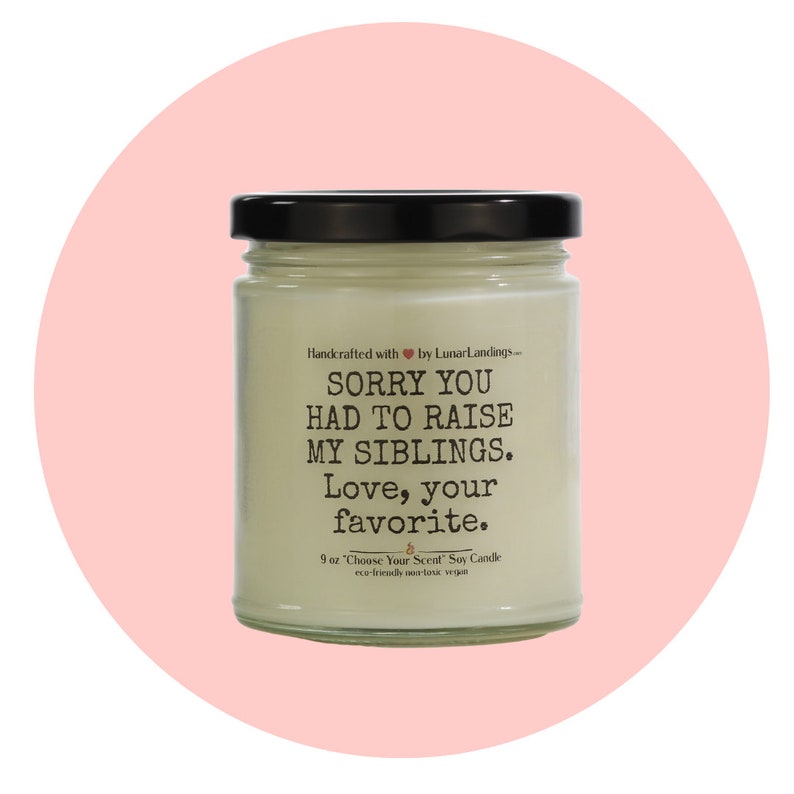 Sorry you raise siblings Candle gifts for moms, meaningful gifts for mom, dads gifts from kids, mothers day gift, gift from daughter image 1