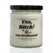 Yes Bitch GRADUATED Soy Candle, Personalized, GRADUATION GIFT, Funny Graduation Gift, Graduation, Grad Gift, personalized gift, grad gift