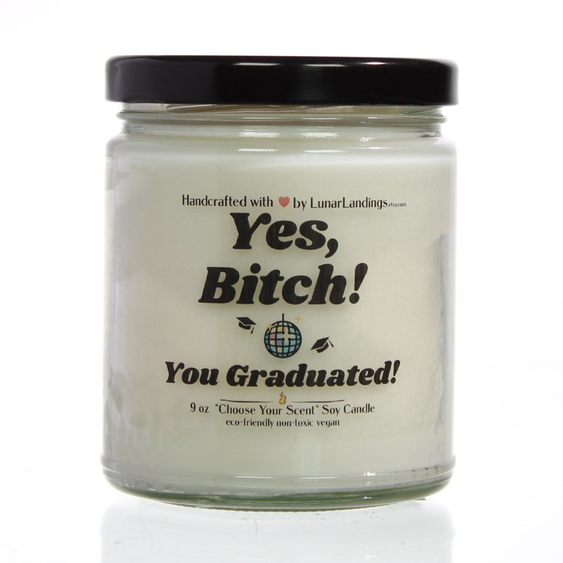 Yes Bitch GRADUATED Soy Candle, Personalized, GRADUATION GIFT, Funny Graduation Gift, Graduation, Grad Gift, personalized gift, grad gift 