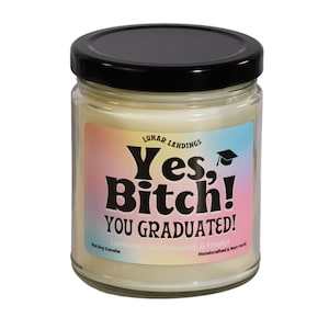 Yes Bitch GRADUATED Soy Candle, Personalized, GRADUATION GIFT, Funny Graduation Gift, Graduation, Grad Gift, personalized gift, grad gift