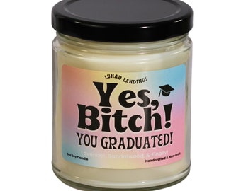 Yes Bitch GRADUATED Soy Candle, Personalized, GRADUATION GIFT, Funny Graduation Gift, Graduation, Grad Gift, personalized gift, grad gift