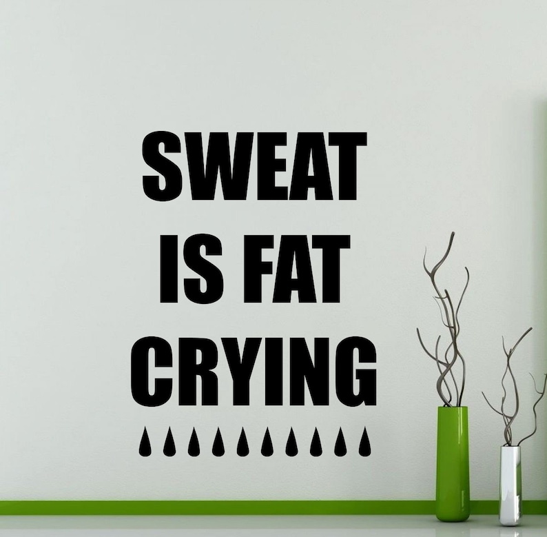 Sweat is Fat Crying Wall Decal Fitness Gym Motivational Quote Etsy