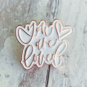 You are Loved White and Rose Gold Enamel Pin | Fun Pin | Lapel Pin | Pin | Pin Set for Backpacks | Hard Enamel Pin | Hard Lapel Pin