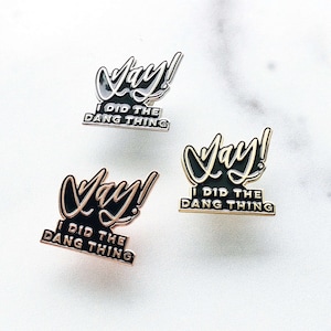 Yay! I did the dang thing Enamel Pin | Fun Pin | Yay Lapel Pin | Yay Enamel Pin