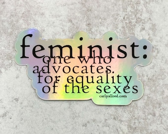 Feminist Sticker | Holographic Vinyl Sticker Definition of a Feminist | Feminism Sticker | Feminist Gifts | Social Justice