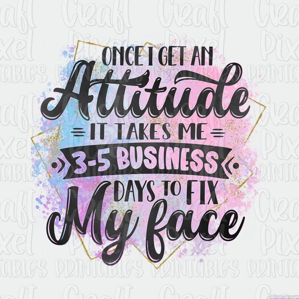 Funny Attitude Sublimation Shirt Design, Sarcastic Quote PNG, Snarky Saying PNG, Work Sarcasm Sublimation, Coffee Quote Png, Tshirt PNG File