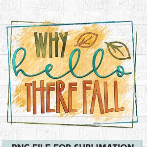 Waarom Hallo daar herfst, herfstsublimatie, herfstclipart, herfstsublimatieontwerp, tshirt png-bestand, sublimatiemok, pompoensublimatie, herfst