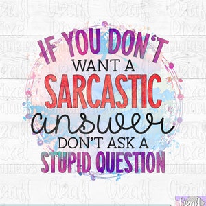 Snarky shirt png-bestand, grappig volwassen gezegde, sarcastische mok png, stel geen domme vraag als je geen sarcastisch antwoord wilt, humor png