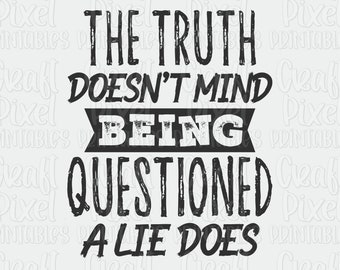 Png Files For Tshirts, Truth Doesn't Mind Being Questioned, Sublimation Digital Design, Sarcastic Grunge Png, Snarky Mug PNG, Inspirational
