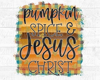 Fall Sublimation Design, Pumpkin Spice & Jesus Christ, Autumn Sublimation, Tshirt PNG File, Coffee Quote PNG, Thanksgiving Sublimation