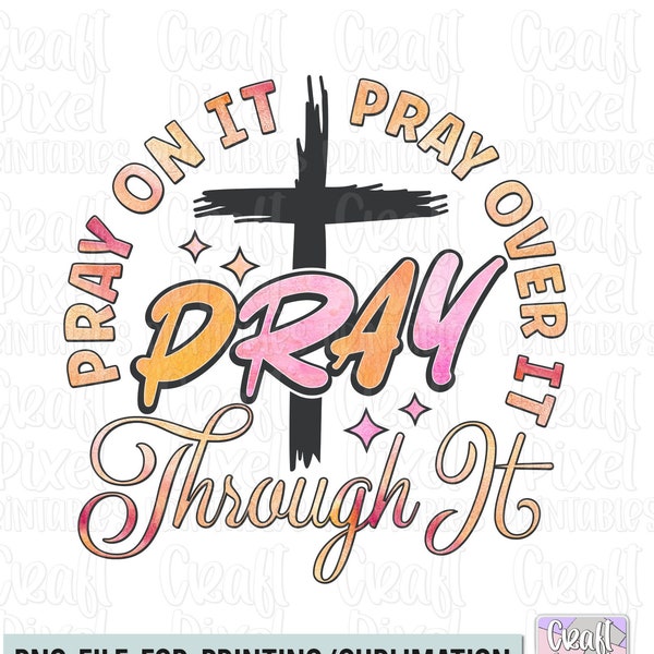 Pray On It Png, Prayer Saying PNG, Empowerment Quote, Motivation Png, Affirmations Png, Faith Mug Saying, Spiritual Quote, PNG For Tshirts