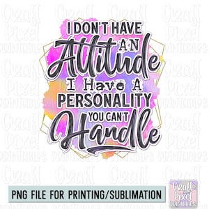 Haltung, die PNG sagt, Tshirt-Sublimationsdesigns, Zitate Png, Erwachsenen Humor Png, Snarky Sprichwort PNG, Becher Designs Png, sarkastischer Png, frecher Png