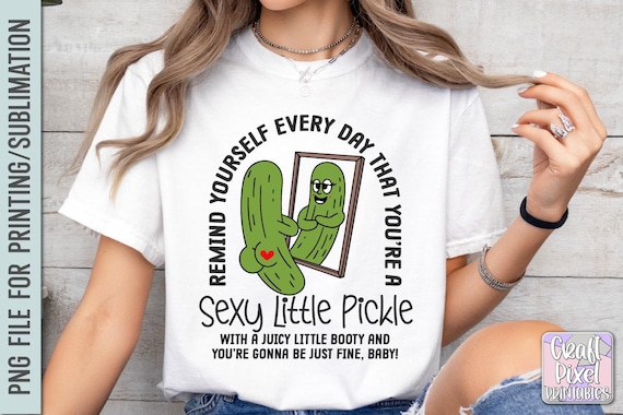 Funny Sublimation T Shirt Design, Pickle Humor Png, Sassy Saying Png, Motivation Mug Quote Png, Sarcastic Tote Bag Png, Booty Png, Adult Png
