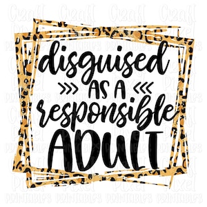 Adulting Quote PNG, Sublimation Quote, Disguised As A Responsible Adult, Tshirt PNG File, Cheetah Print PNG, Funny Quote Png, Mom Shirt Png