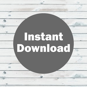 May include: A gray circle with the text "Instant Download" in white letters on a white wood background.