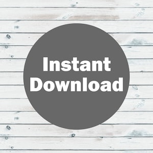 May include: A gray circle with the text "Instant Download" in white letters on a white wood background.