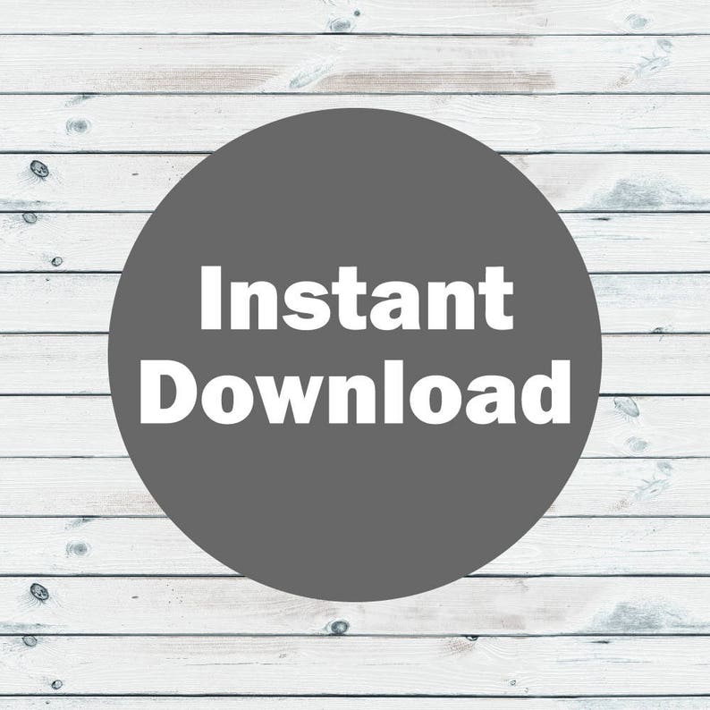 May include: A gray circle with the text "Instant Download" in white letters on a white wood background.