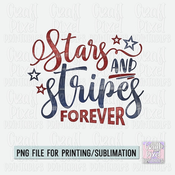 Patriotic Shirt Png, Stars & Stripes Forever 4th Of July Quote Png, Fourth Of July PNG, USA Png, America Png, Tshirt Saying Png, Freedom PNG