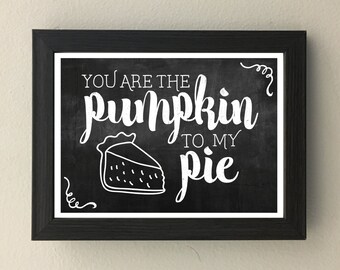 Pumpkin Pie Love Printable - "You Are the Pumpkin to My Pie"