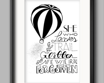 Glitter Printable - "She Who Leaves A Trail Of Glitter Is Never Ever Forgotten"