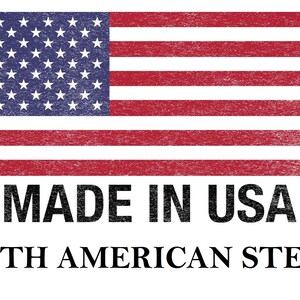 May include: A red, white, and blue American flag with 50 stars. The text "MADE IN USA" is below the flag, and the text "WITH AMERICAN STEEL" is below that.