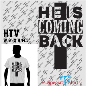 May include: White t-shirt with the text "HE IS COMING BACK" in a black, bold font. The design includes a cross shape. The image also shows the HTV dimensions: W 9" X H 14.5".