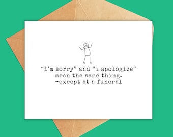 I'm sorry and i apologize mean the same thing except at a funeral Card | Quirky Cards All Occasion Cards | Cards for Friends