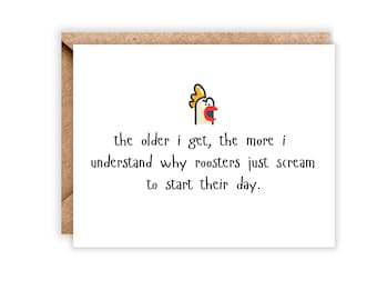 Funny Rooster Birthday Card: The Older I Get Greeting Card